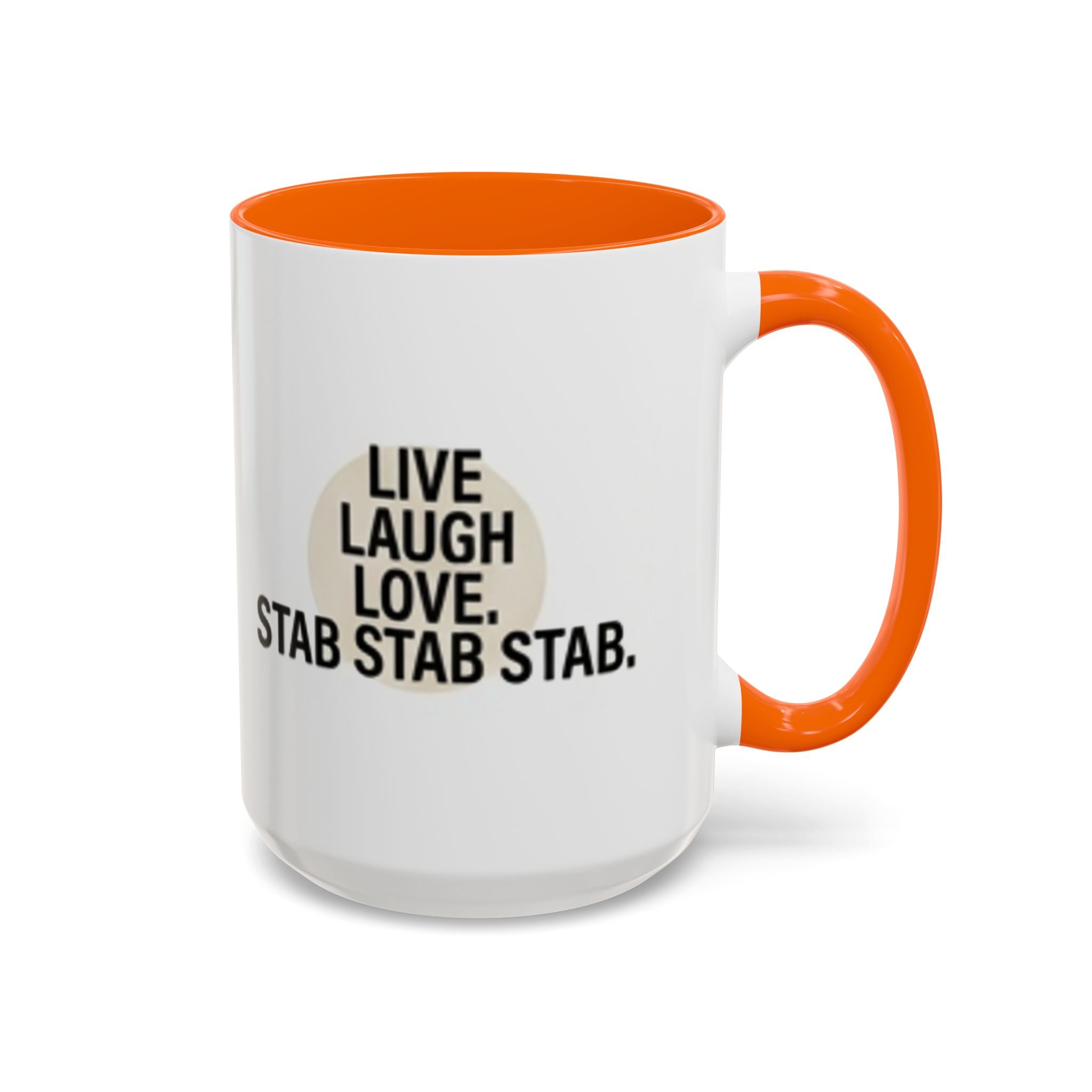 11oz/15oz Accent Coffee Mug — "live, laugh, love. STAB STAB STAB"