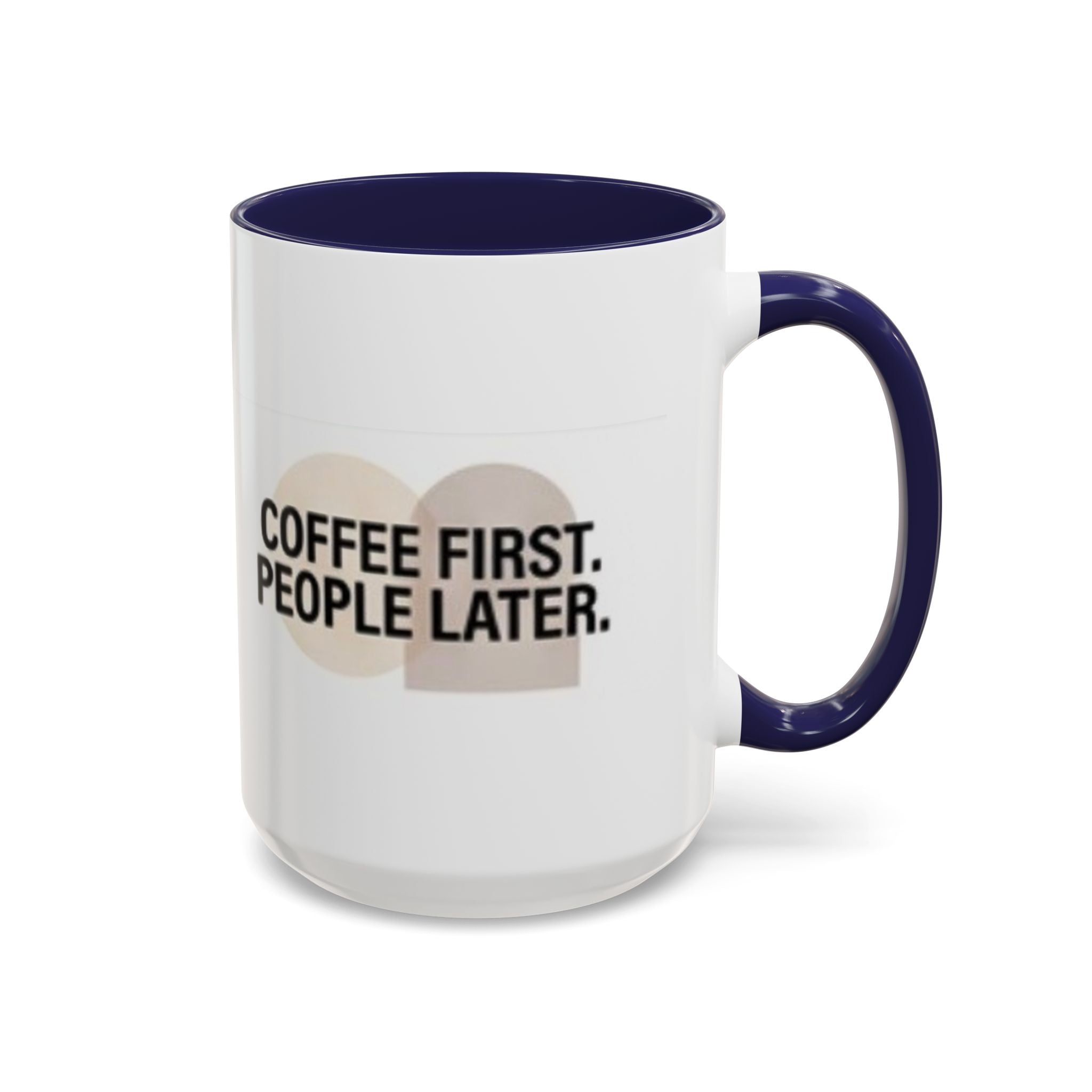 Coffee First, People Later Accent Coffee Mug — 11/15oz