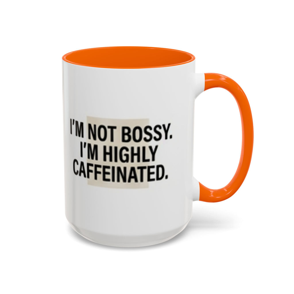 Accent Coffee Mug — "I'm Not Bossy. I'm Highly Caffeinated."