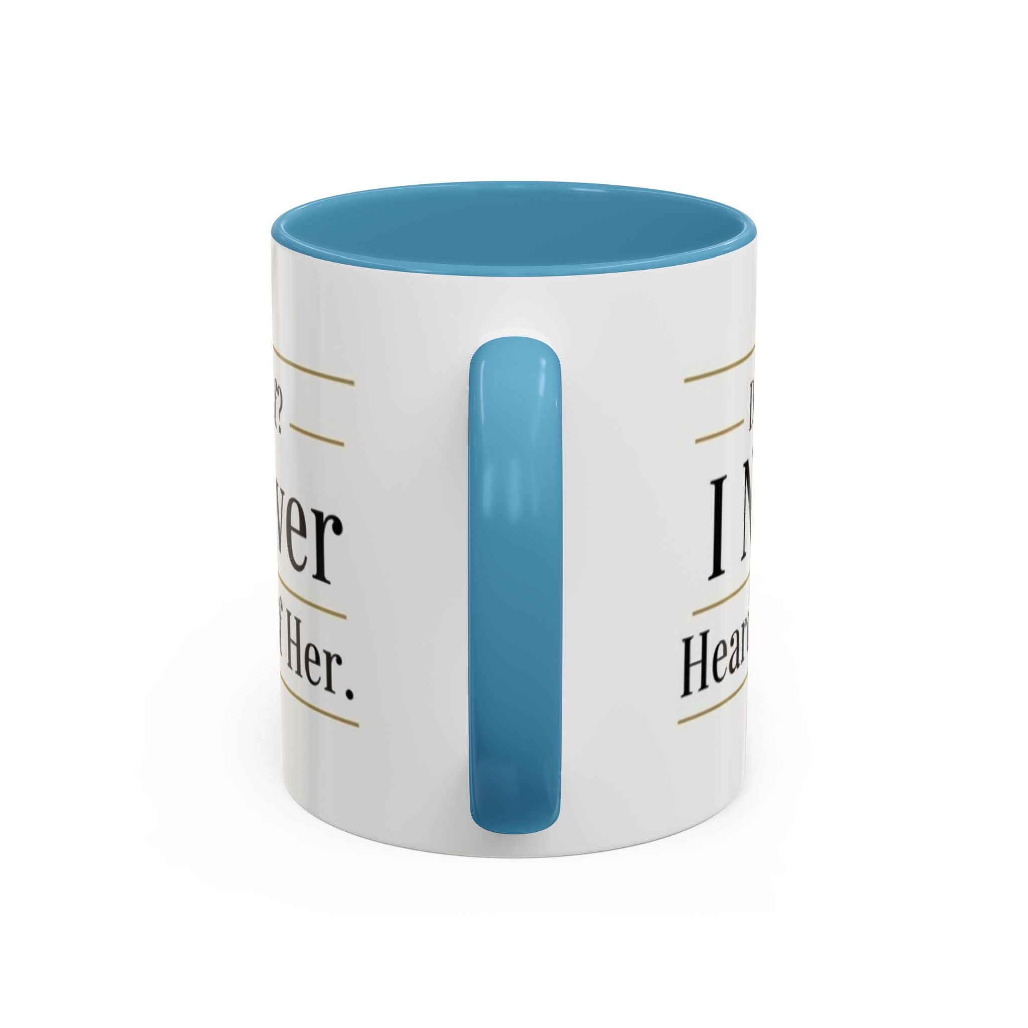 Decaf, I Never Heard of Her Accent Coffee Mug — Funny Coffee Lover Gift (11/15oz)