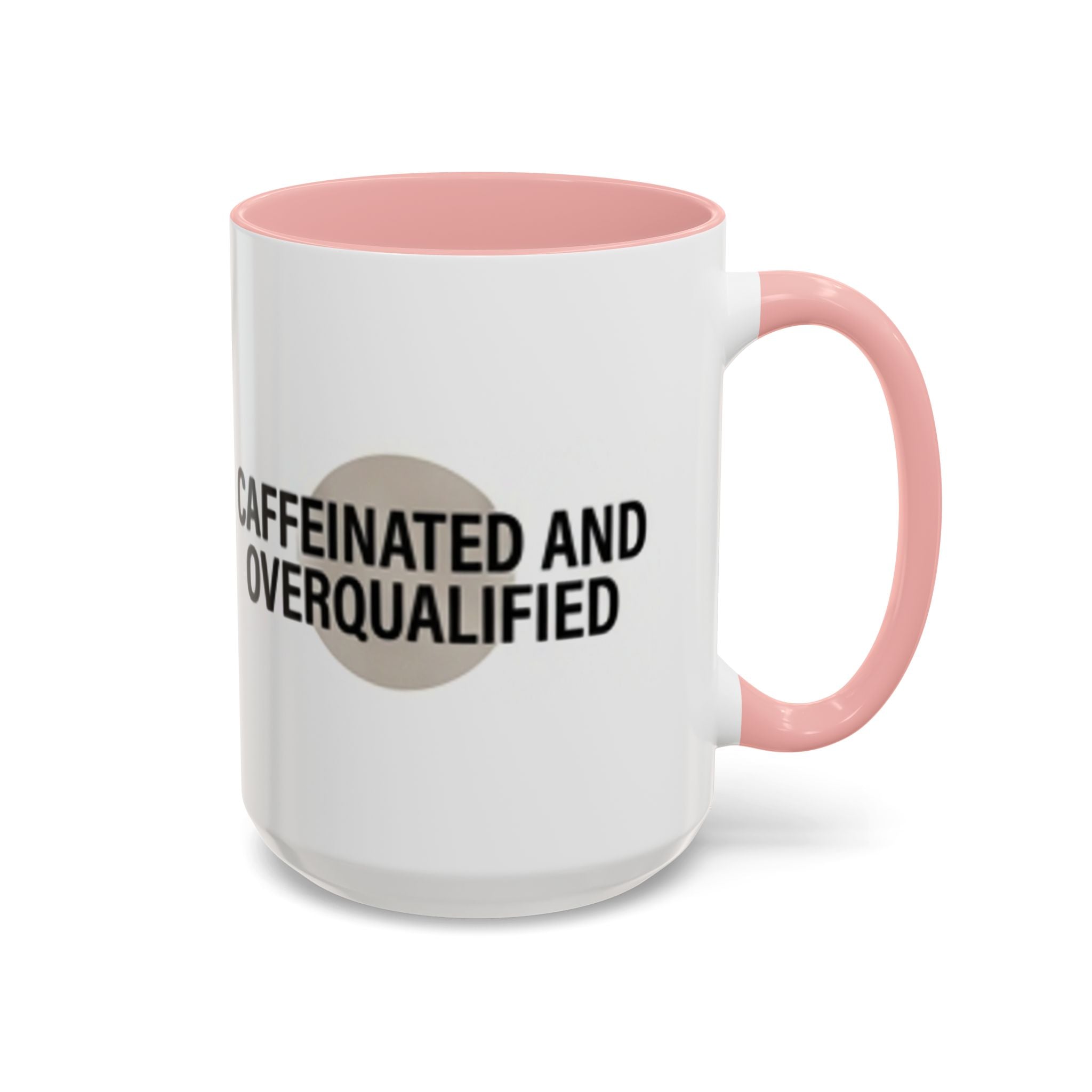 Caffeinated and Overqualified Accent Coffee Mug — 11/15oz