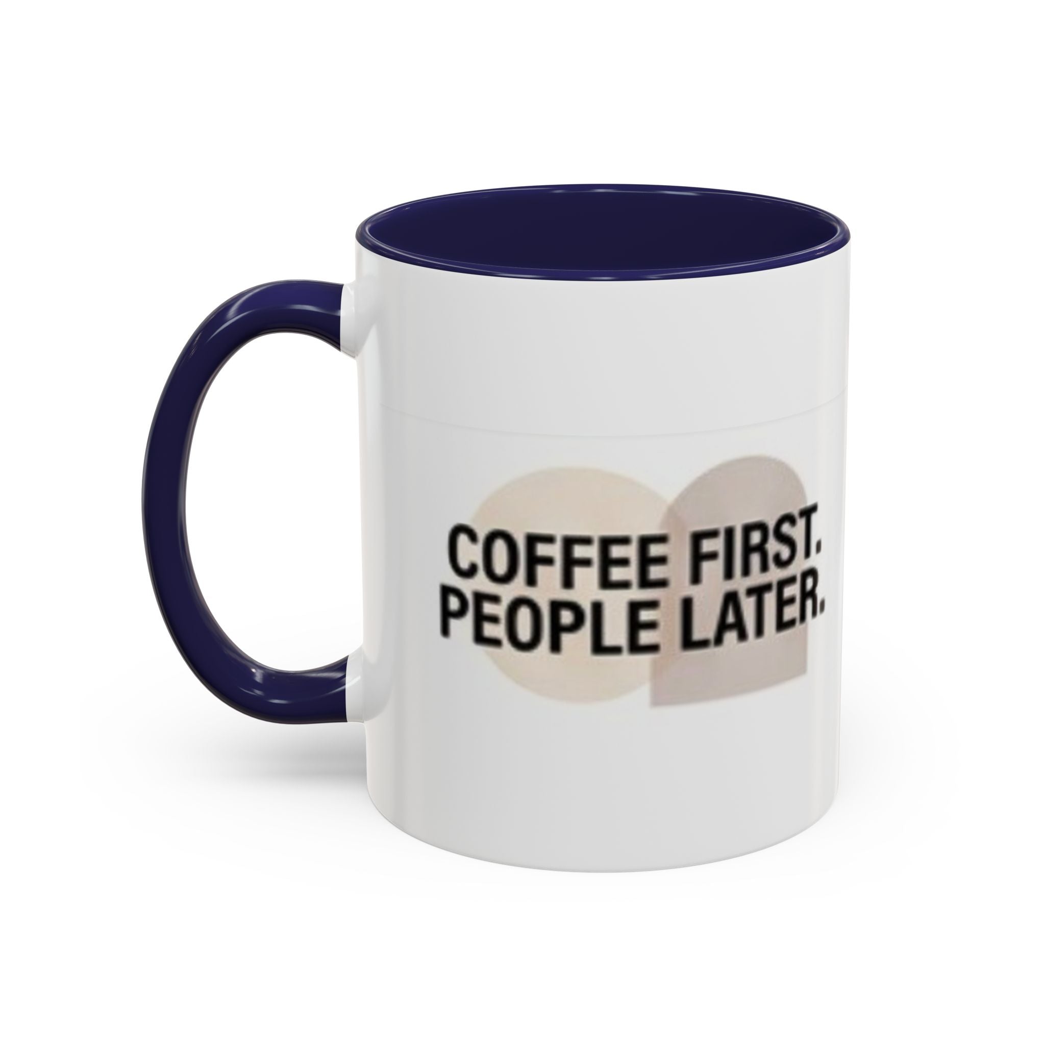 Coffee First, People Later Accent Coffee Mug — 11/15oz