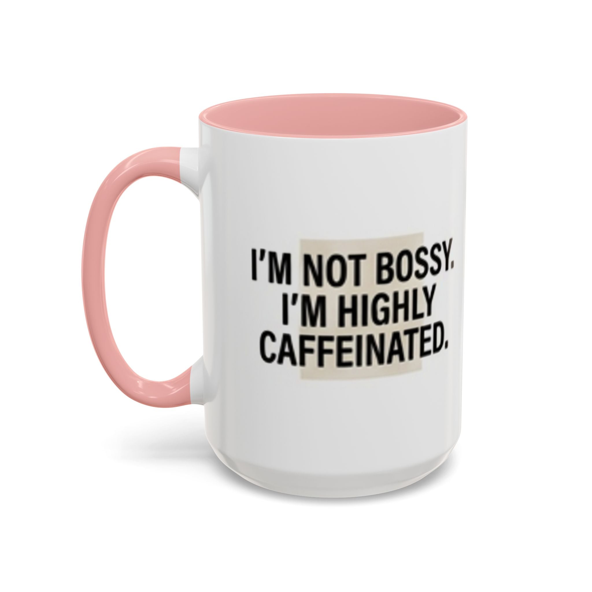 Accent Coffee Mug — "I'm Not Bossy. I'm Highly Caffeinated."