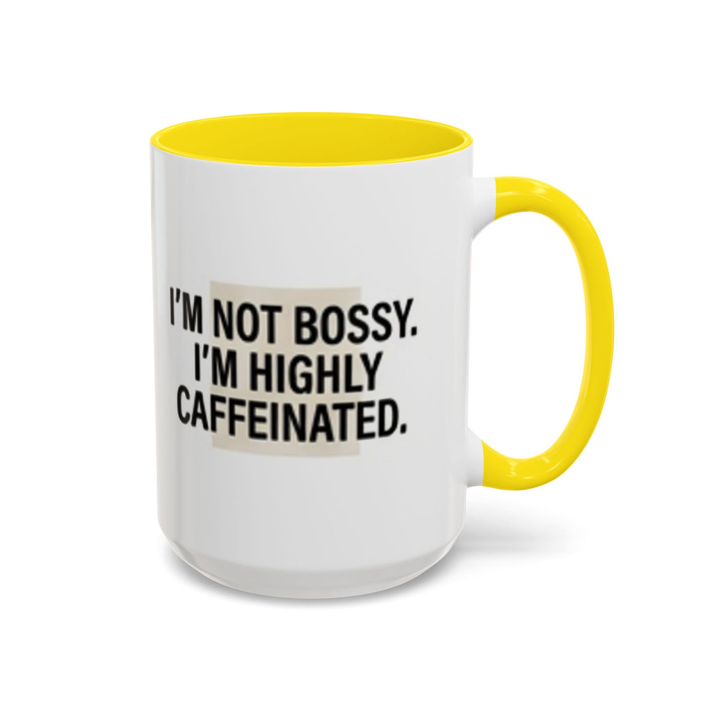 Accent Coffee Mug — "I'm Not Bossy. I'm Highly Caffeinated."