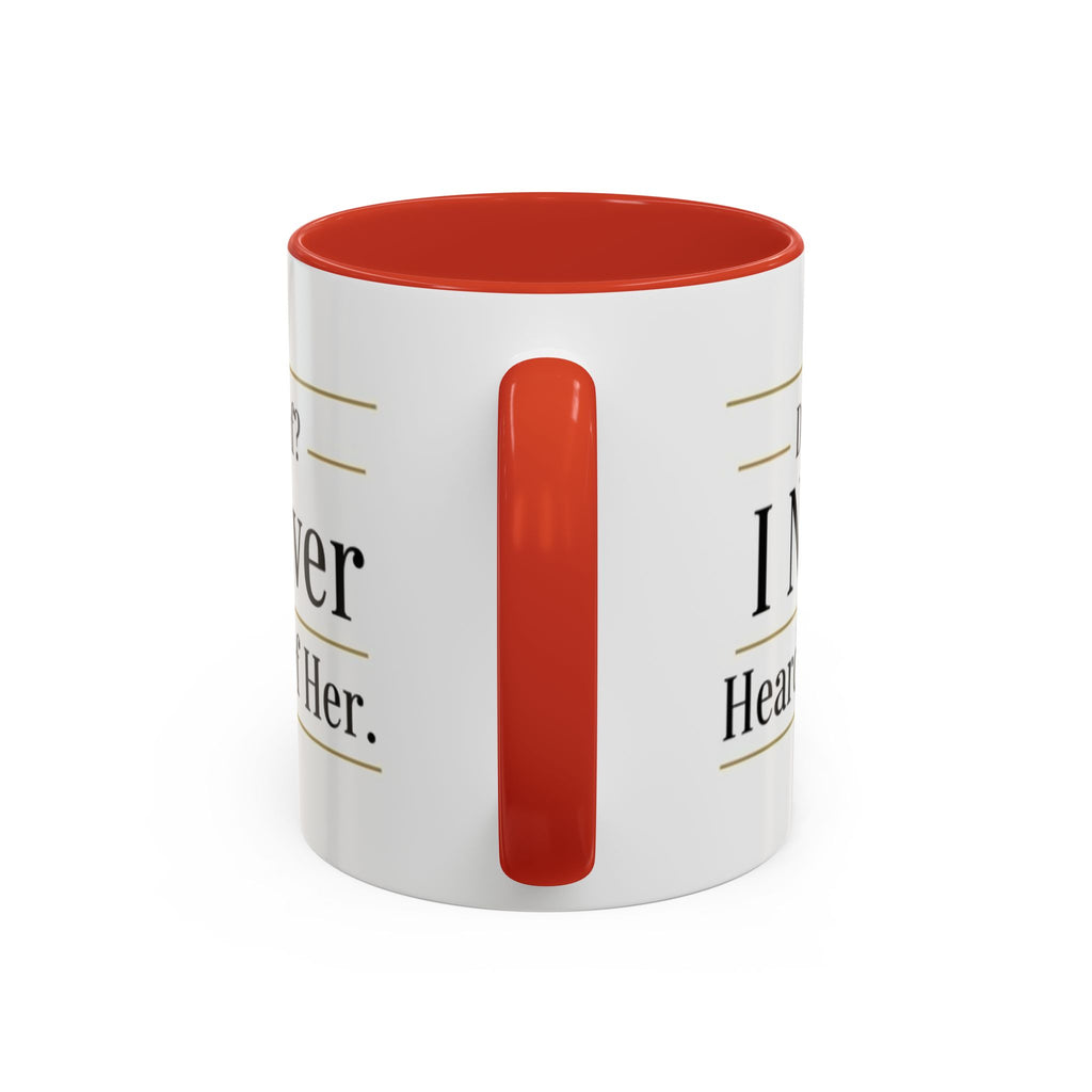 Decaf, I Never Heard of Her Accent Coffee Mug — Funny Coffee Lover Gift (11/15oz)