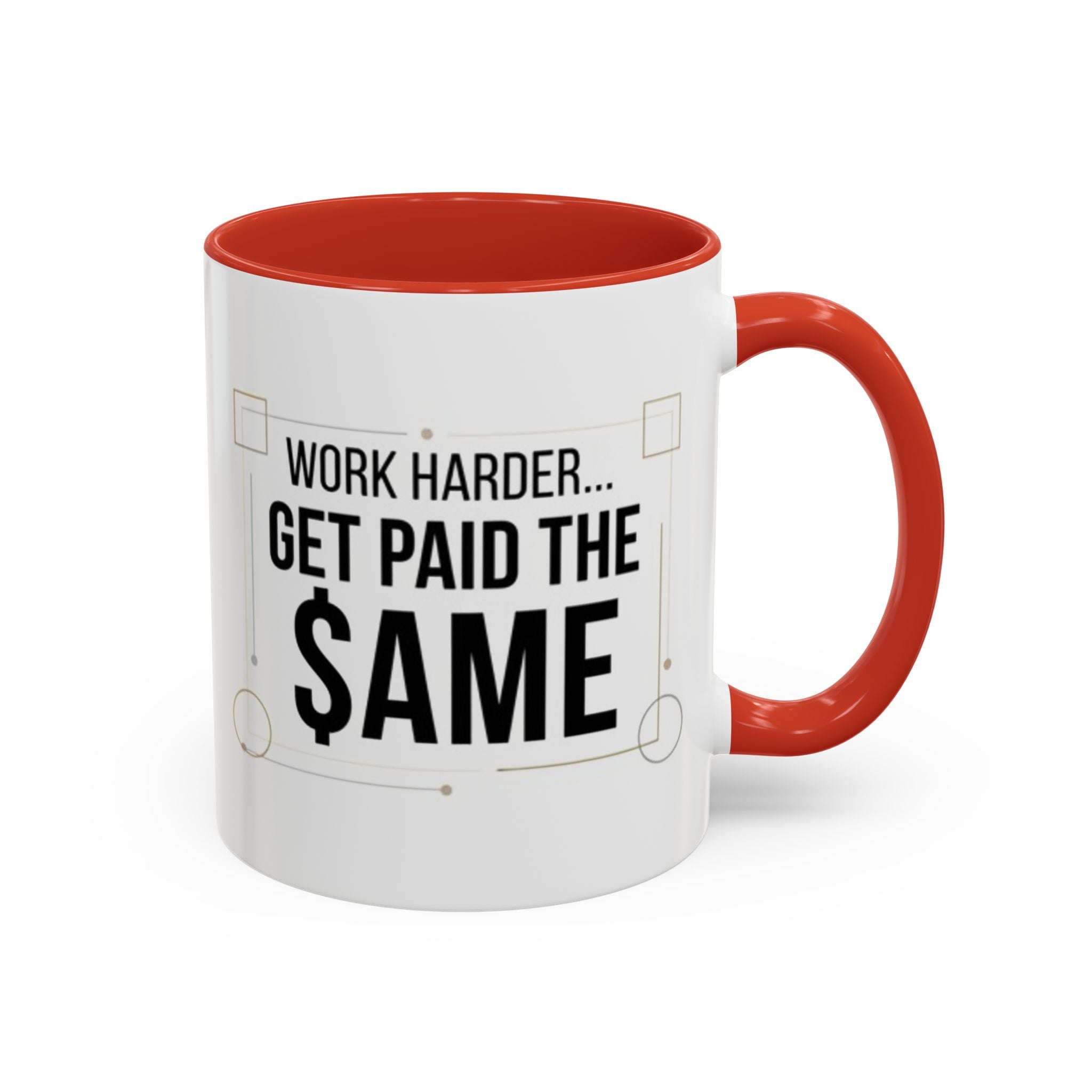 Coffee Mug — “Work Harder… Get Paid the ame” Motivational Accent Mug
