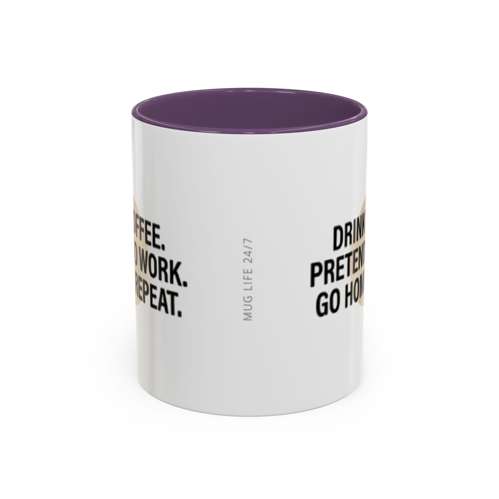 Accent Coffee Mug — "Drink Coffee. Pretend to Work. Go Home. Repeat."