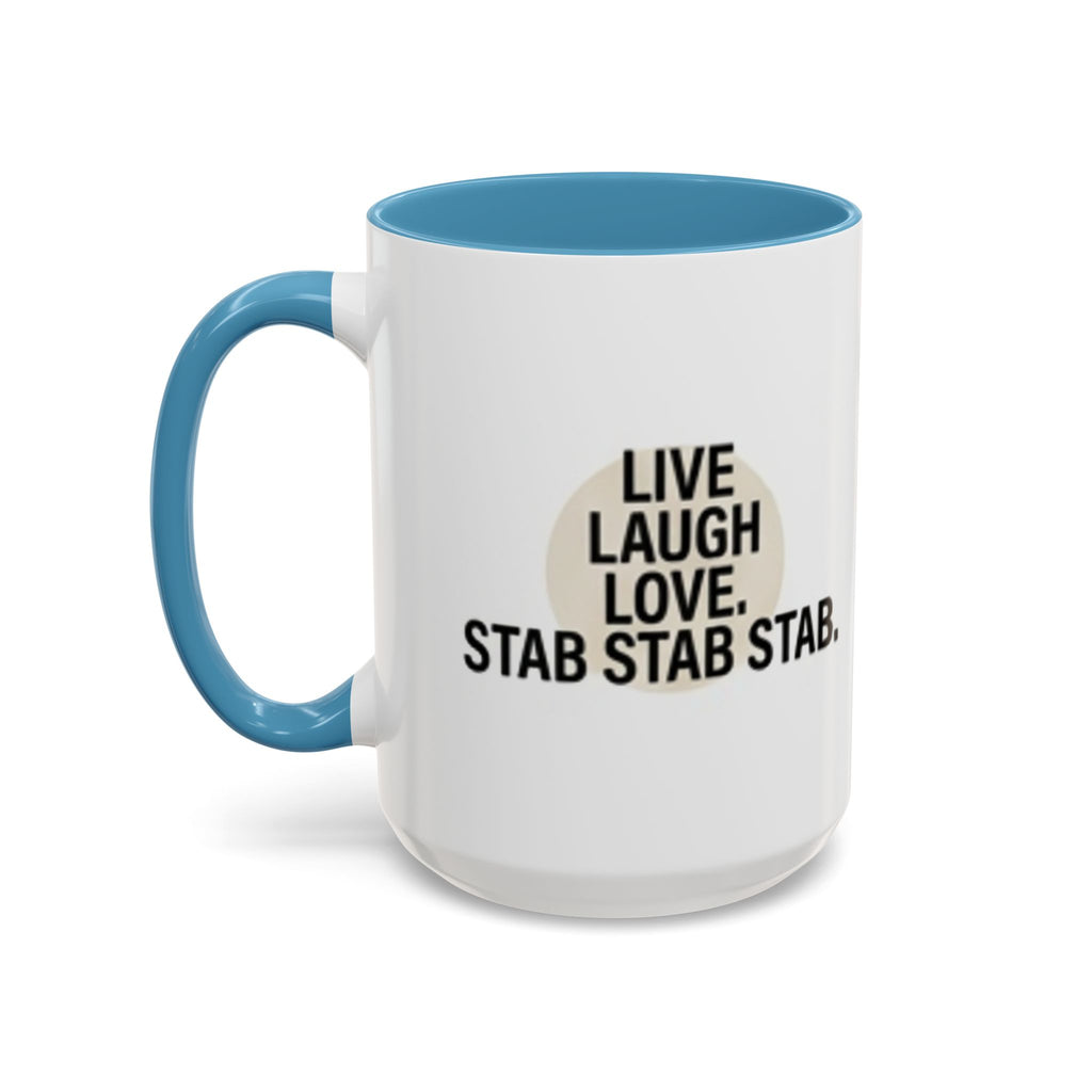 11oz/15oz Accent Coffee Mug — "live, laugh, love. STAB STAB STAB"