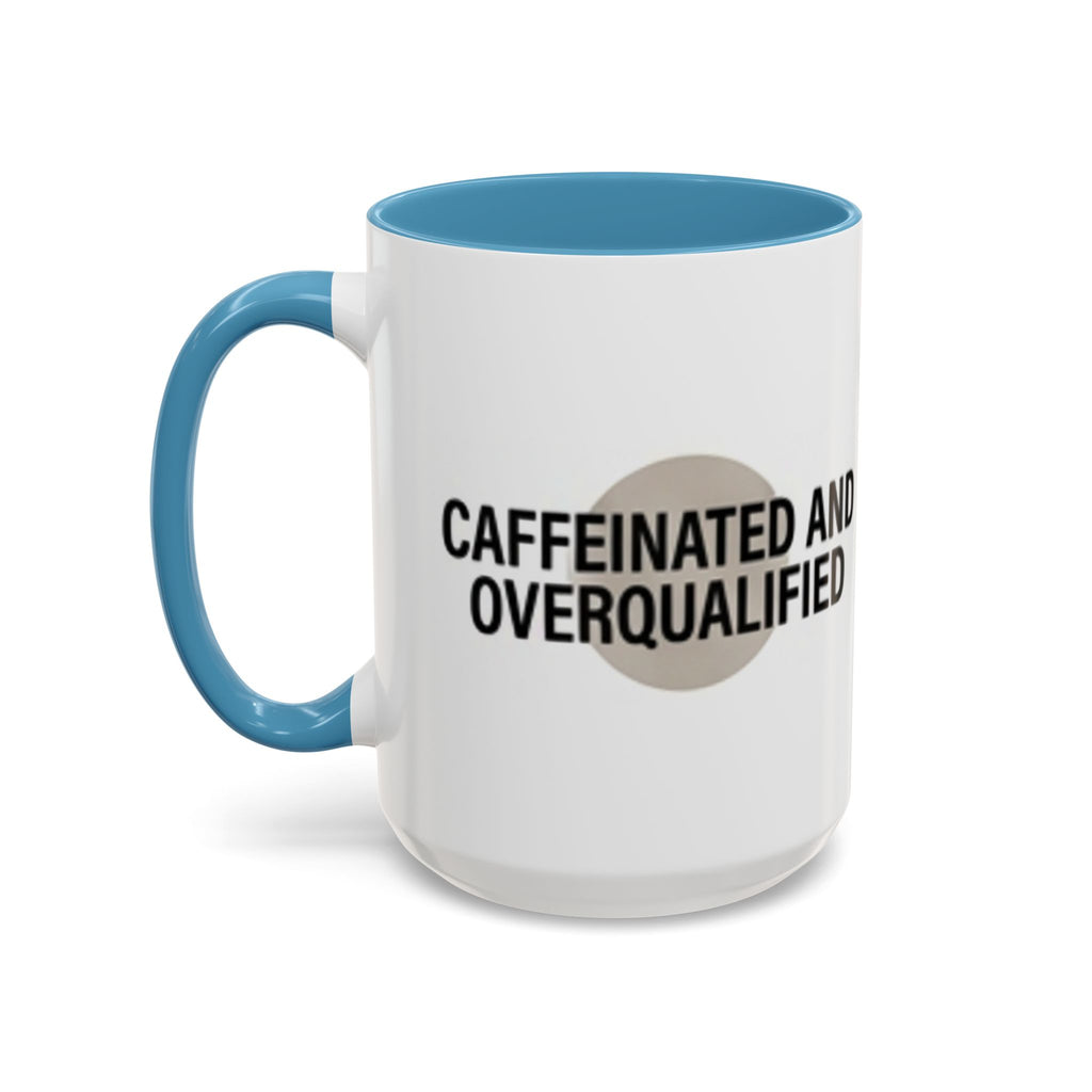 Caffeinated and Overqualified Accent Coffee Mug — 11/15oz
