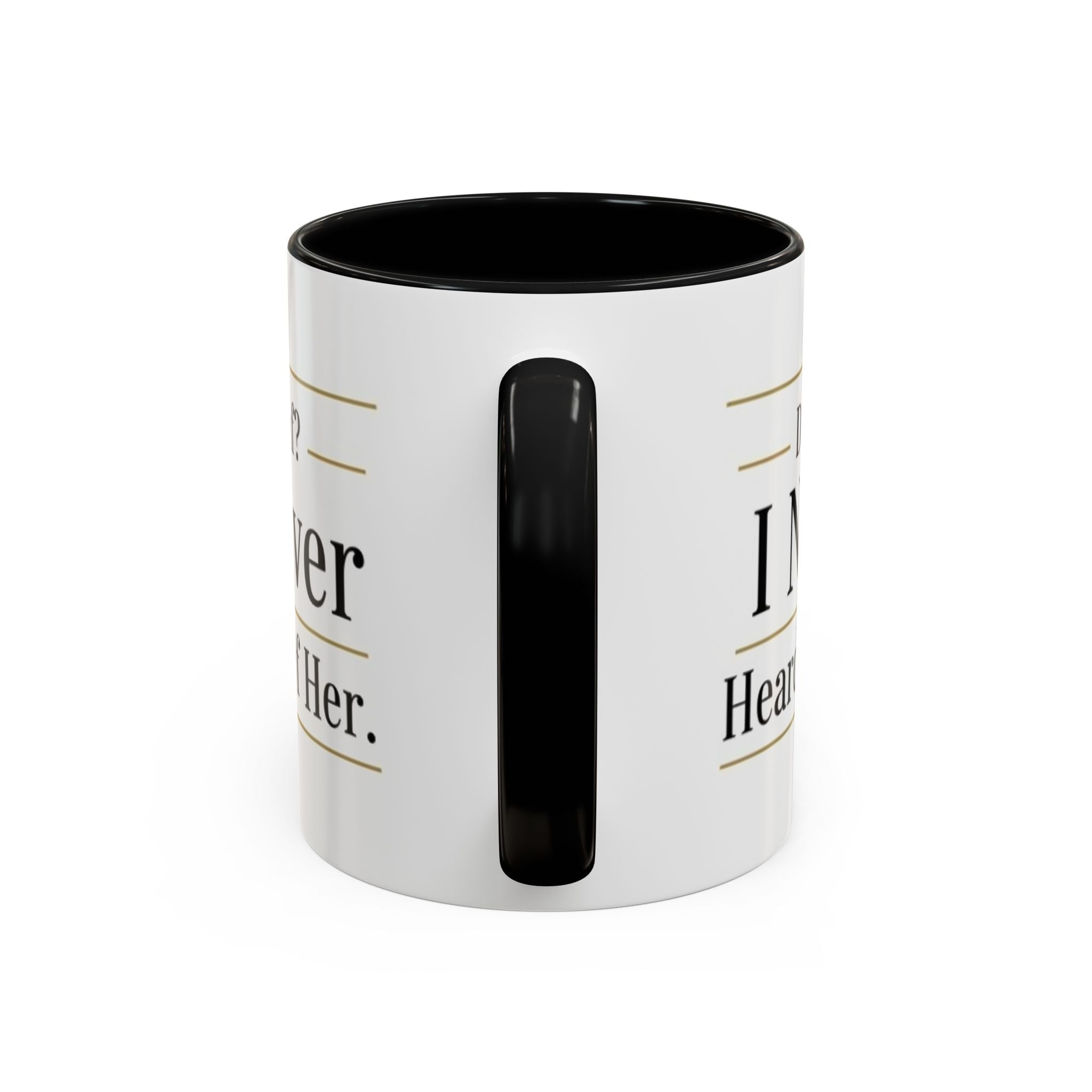 Decaf, I Never Heard of Her Accent Coffee Mug — Funny Coffee Lover Gift (11/15oz)