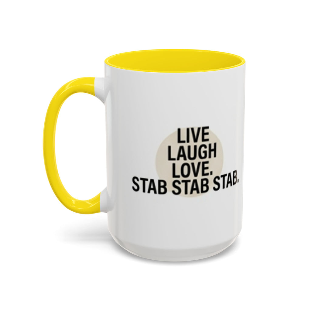 11oz/15oz Accent Coffee Mug — "live, laugh, love. STAB STAB STAB"