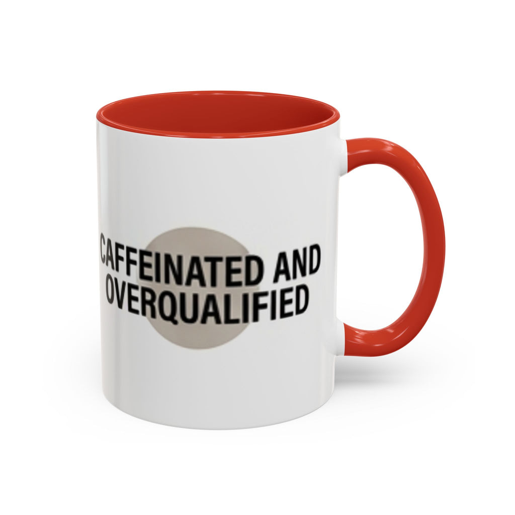 Caffeinated and Overqualified Accent Coffee Mug — 11/15oz