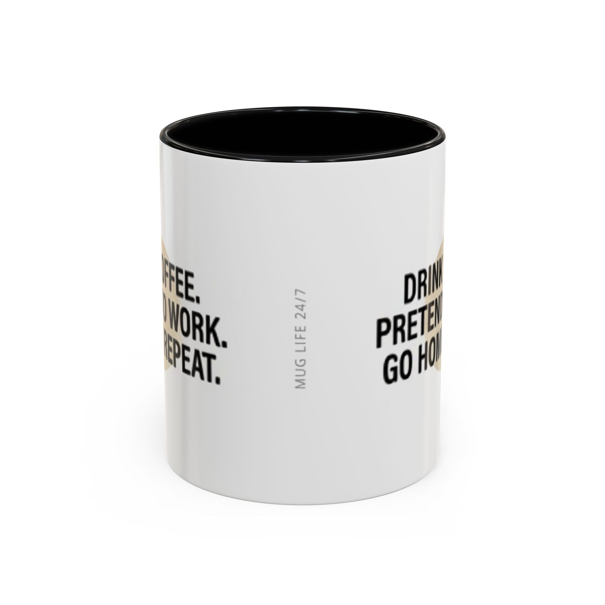 Accent Coffee Mug — "Drink Coffee. Pretend to Work. Go Home. Repeat."
