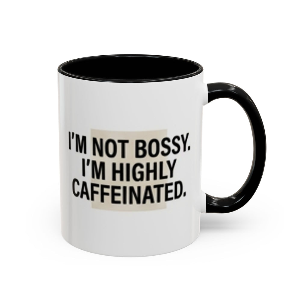 Accent Coffee Mug — "I'm Not Bossy. I'm Highly Caffeinated."