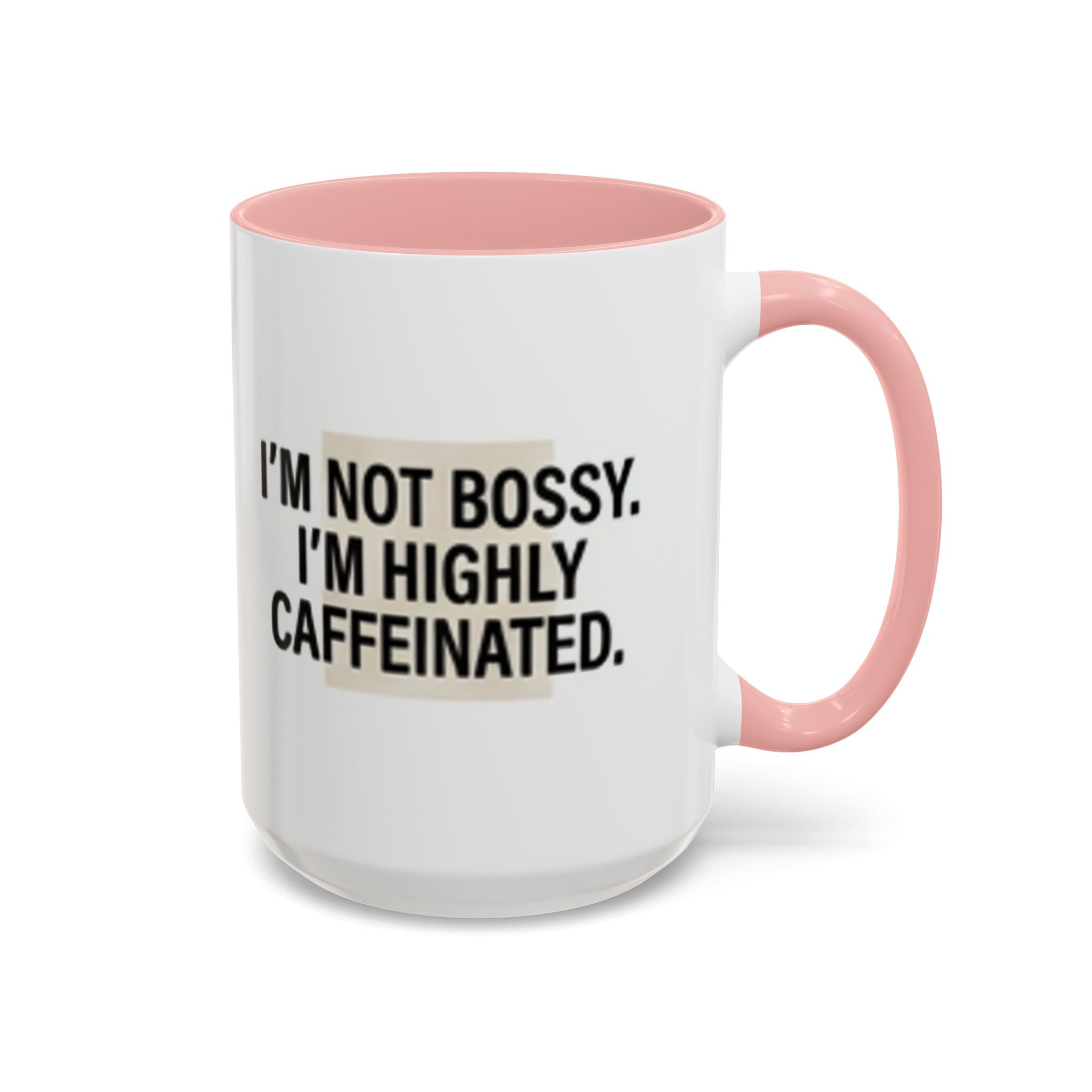 Accent Coffee Mug — "I'm Not Bossy. I'm Highly Caffeinated."