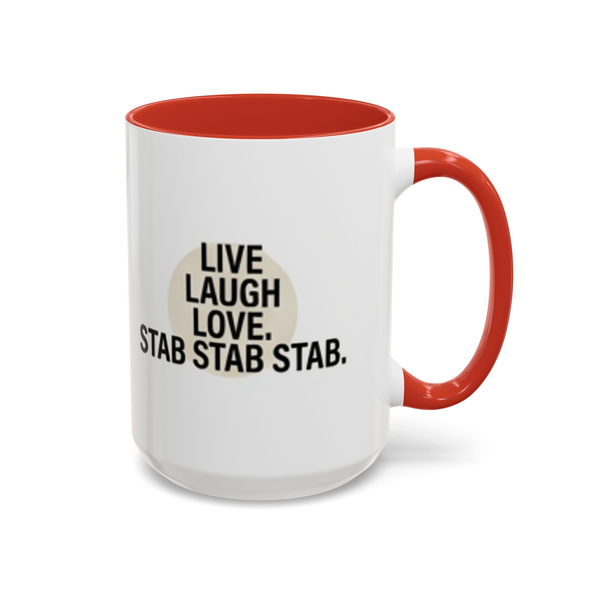 11oz/15oz Accent Coffee Mug — "live, laugh, love. STAB STAB STAB"