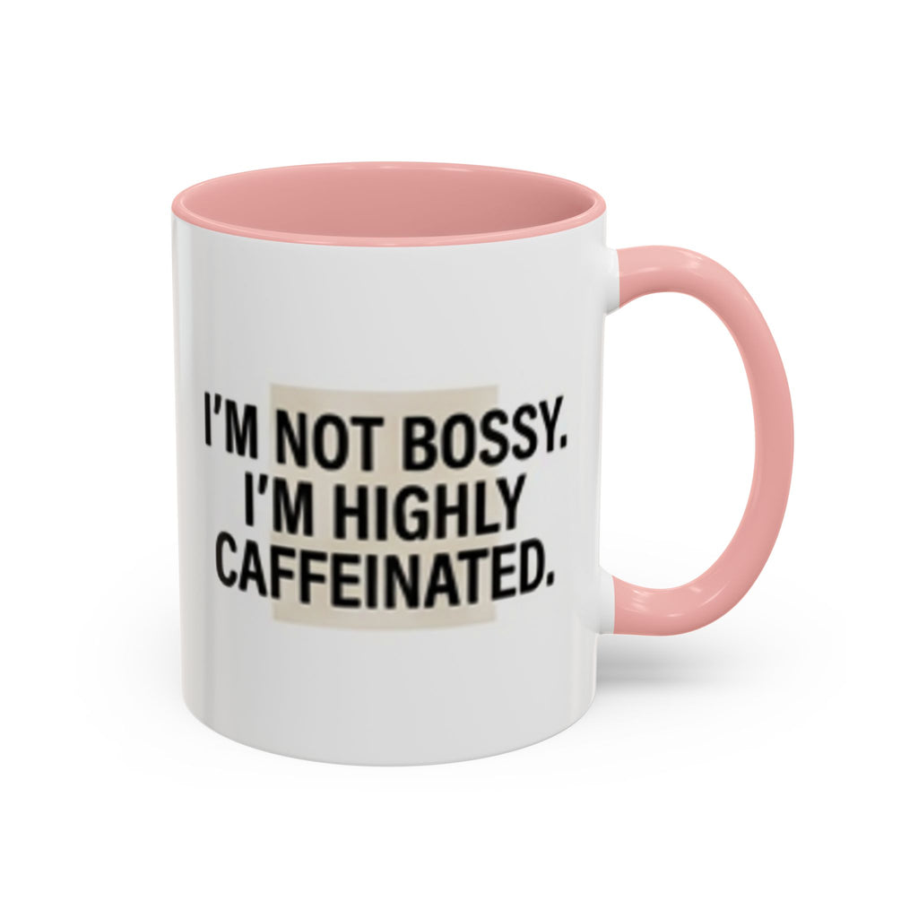 Accent Coffee Mug — "I'm Not Bossy. I'm Highly Caffeinated."