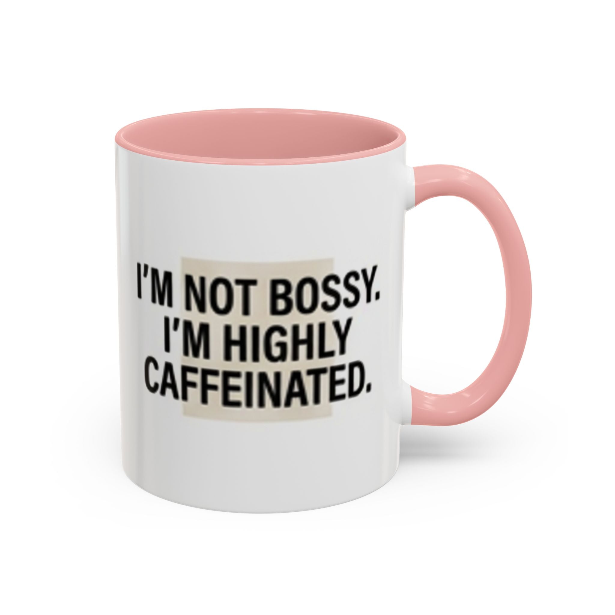 Accent Coffee Mug — "I'm Not Bossy. I'm Highly Caffeinated."