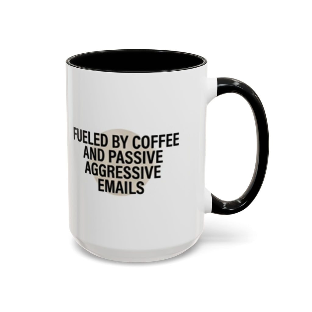 Fueled by Coffee and Passive Aggressive Emails Accent Coffee Mug — 11/15oz