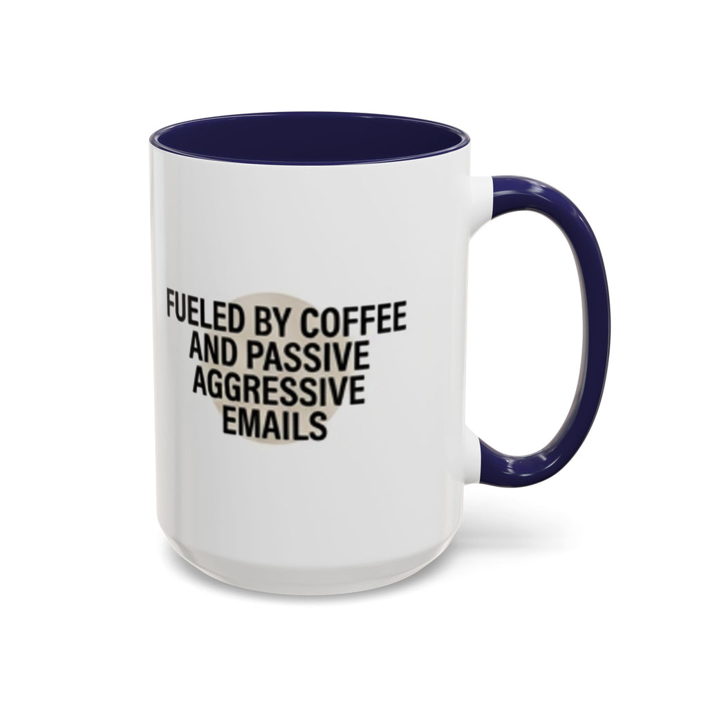 Fueled by Coffee and Passive Aggressive Emails Accent Coffee Mug — 11/15oz