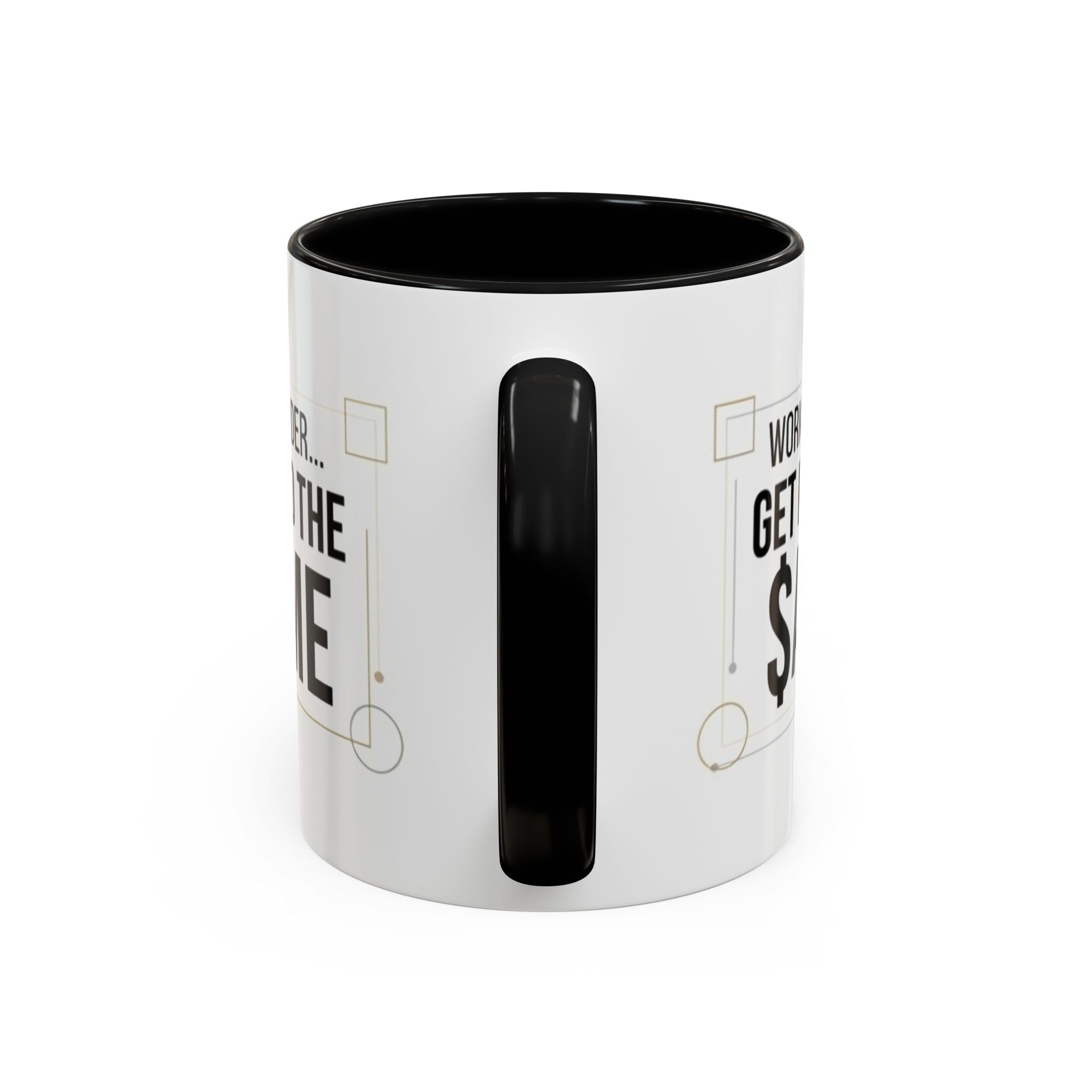 Coffee Mug — “Work Harder… Get Paid the ame” Motivational Accent Mug