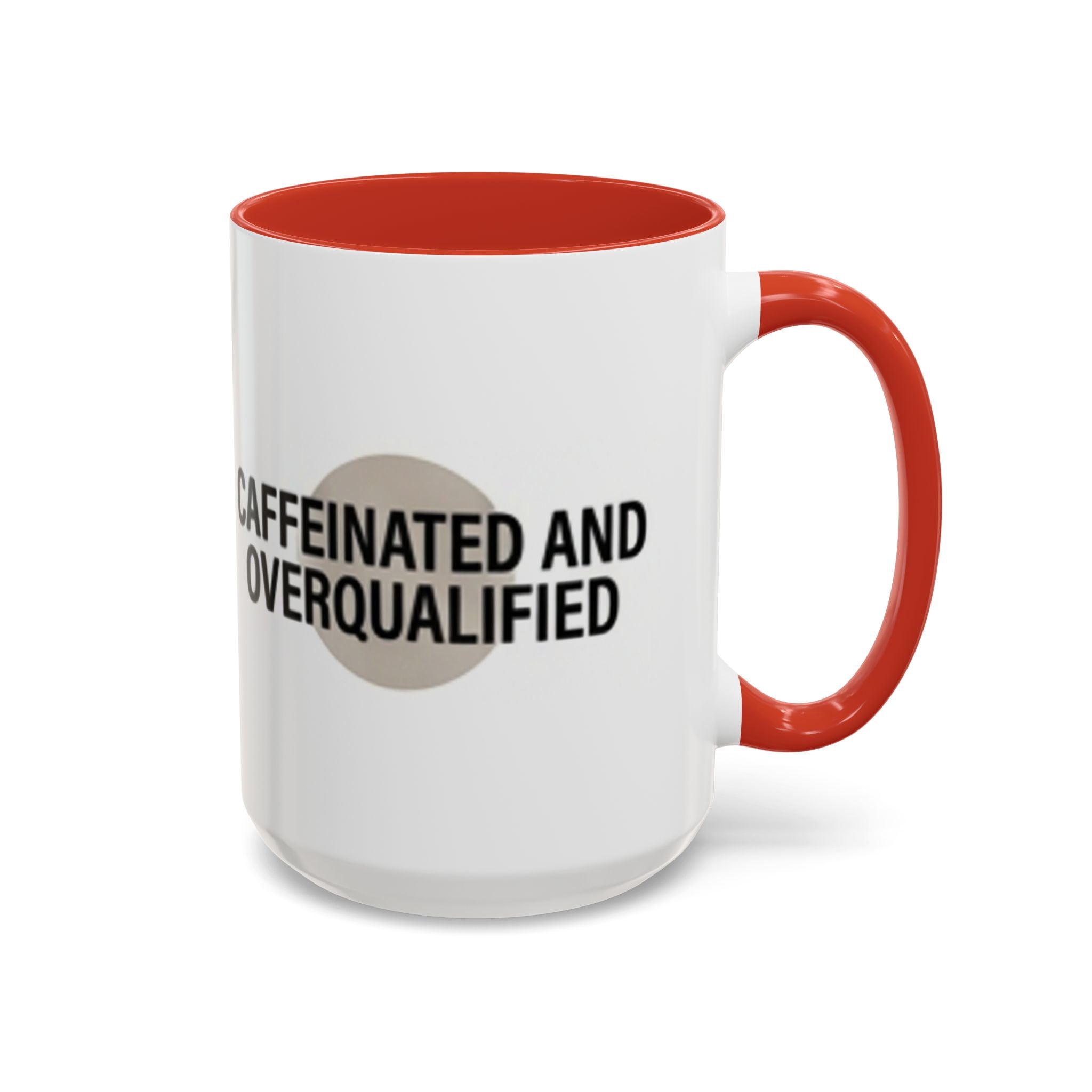 Caffeinated and Overqualified Accent Coffee Mug — 11/15oz
