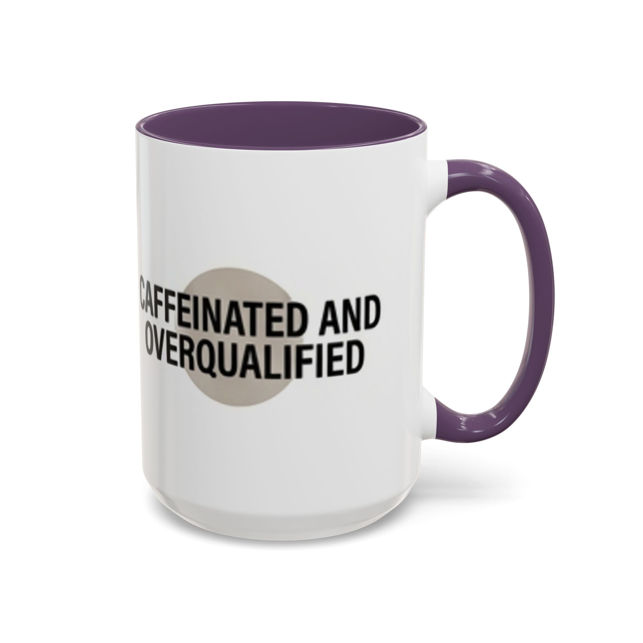 Caffeinated and Overqualified Accent Coffee Mug — 11/15oz
