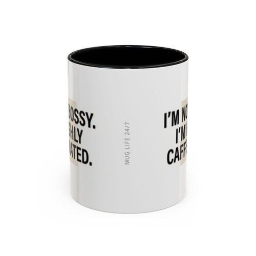 Accent Coffee Mug — "I'm Not Bossy. I'm Highly Caffeinated."