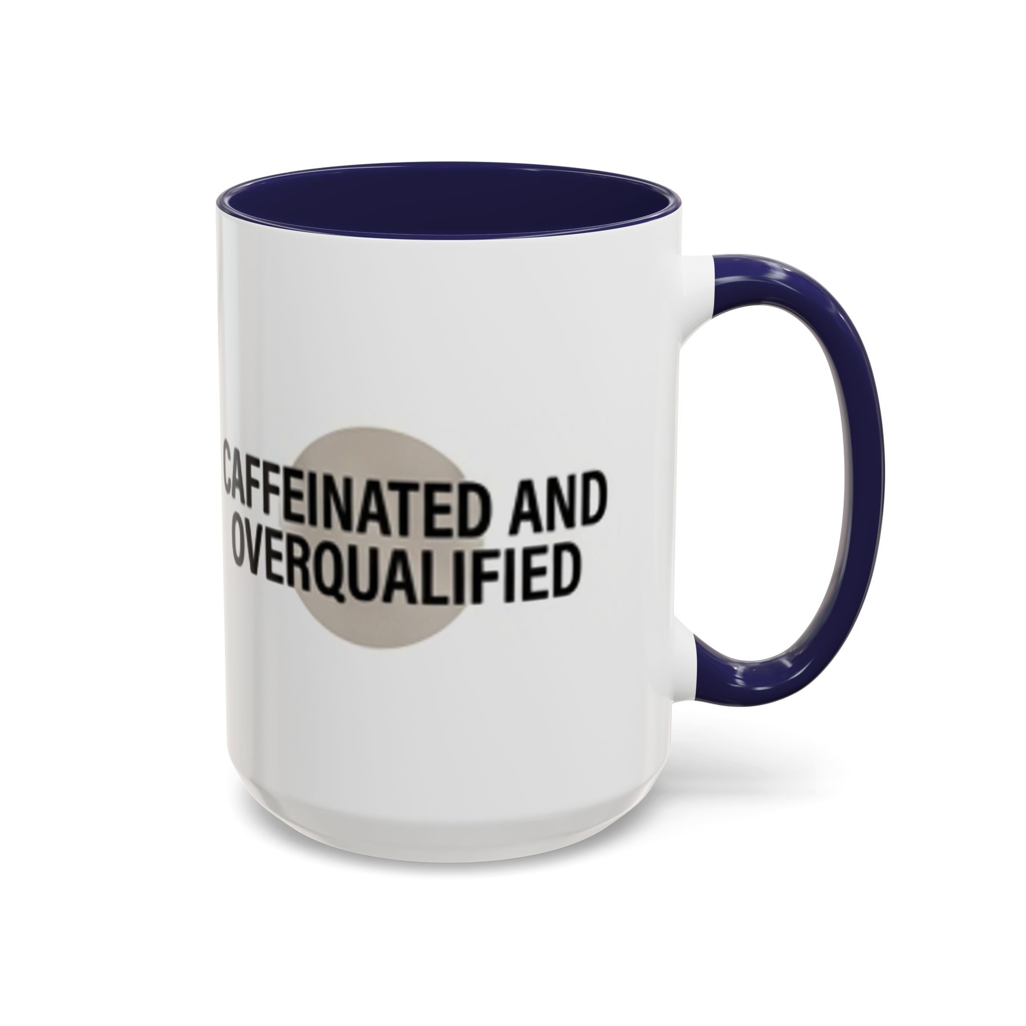 Caffeinated and Overqualified Accent Coffee Mug — 11/15oz