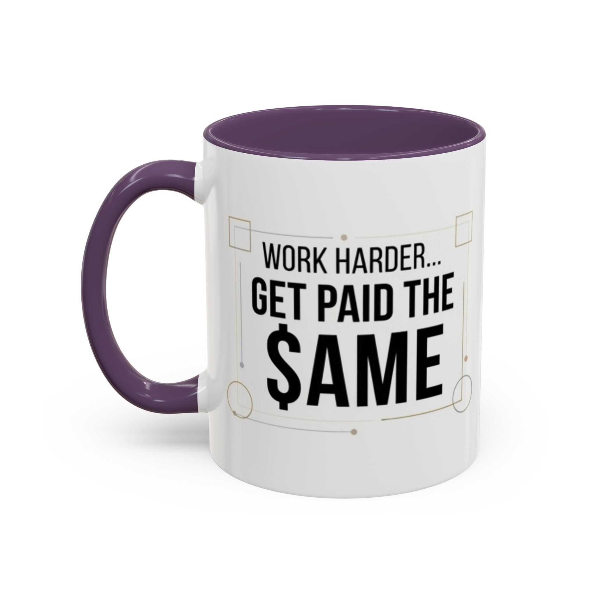 Coffee Mug — “Work Harder… Get Paid the ame” Motivational Accent Mug