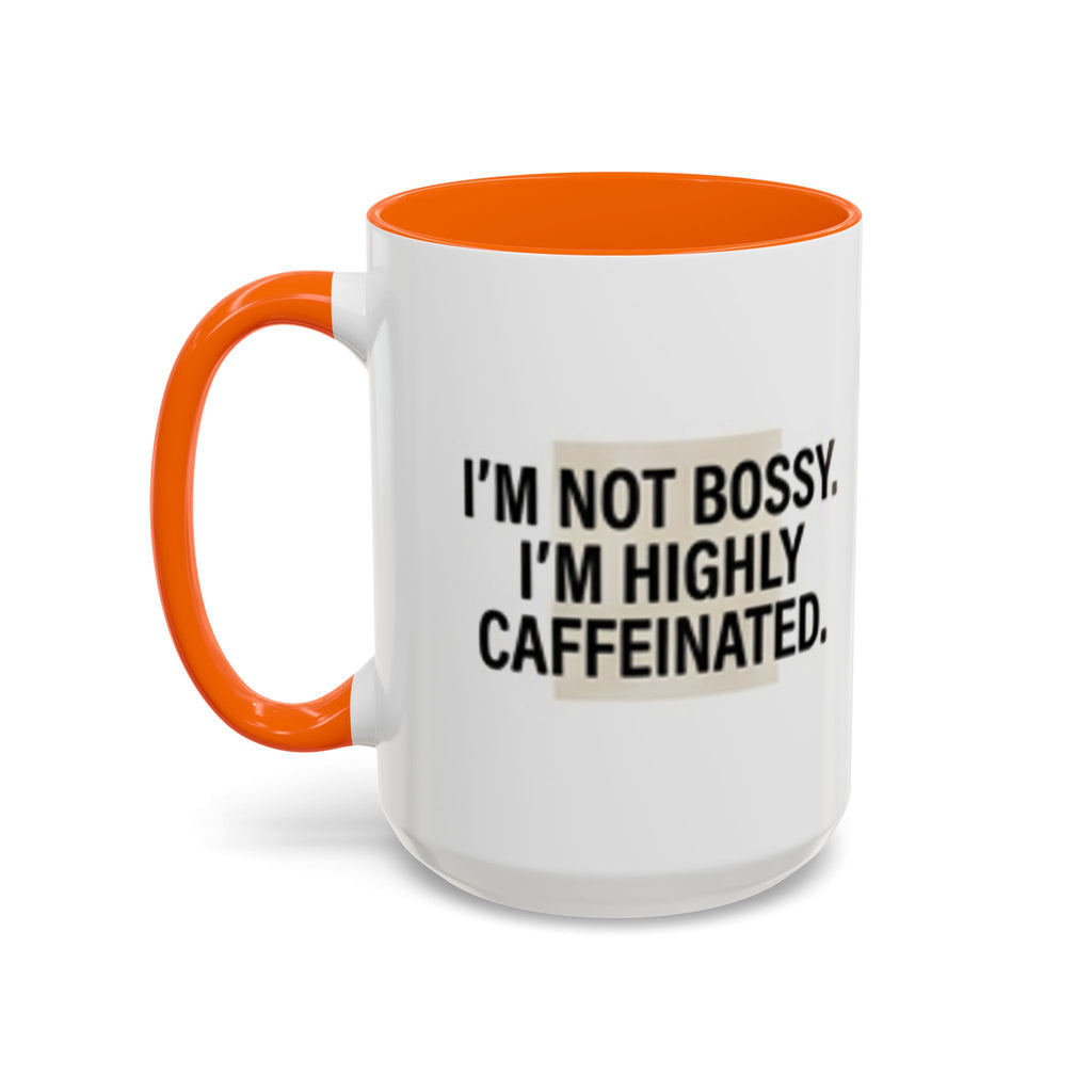 Accent Coffee Mug — "I'm Not Bossy. I'm Highly Caffeinated."