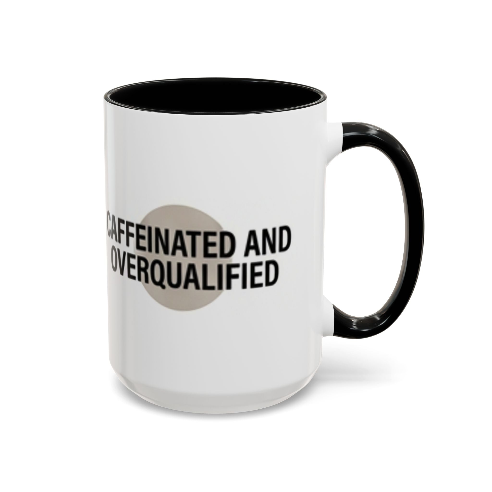 Caffeinated and Overqualified Accent Coffee Mug — 11/15oz