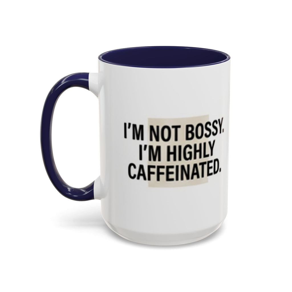 Accent Coffee Mug — "I'm Not Bossy. I'm Highly Caffeinated."