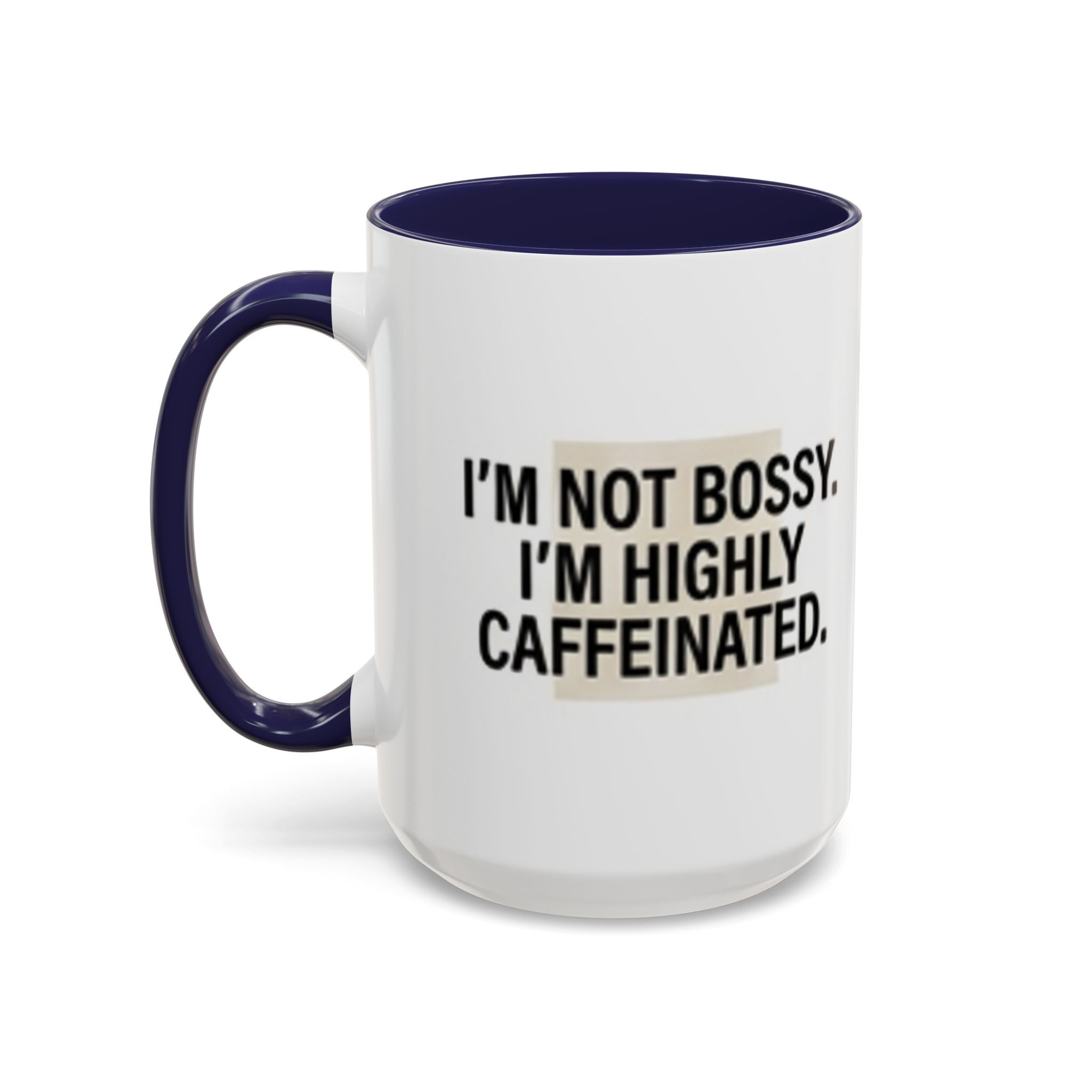 Accent Coffee Mug — "I'm Not Bossy. I'm Highly Caffeinated."