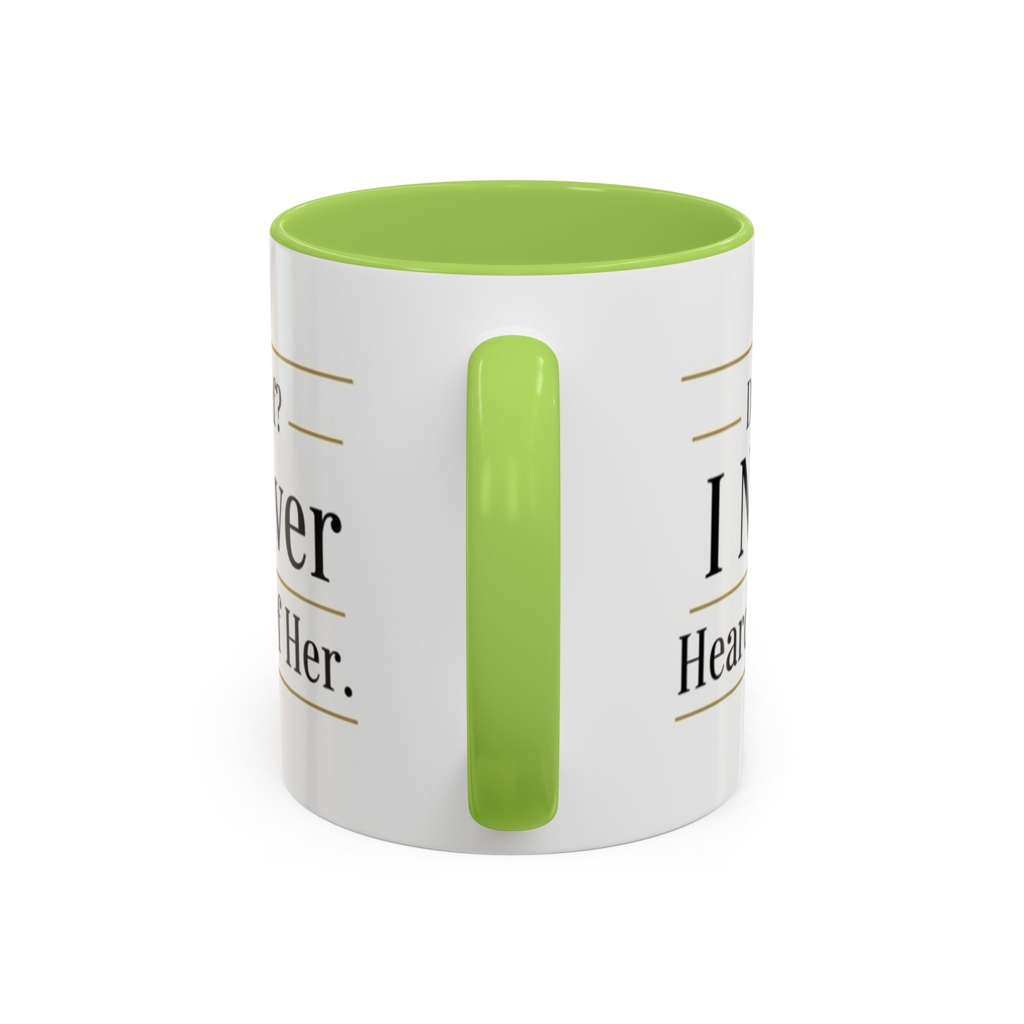 Decaf, I Never Heard of Her Accent Coffee Mug — Funny Coffee Lover Gift (11/15oz)