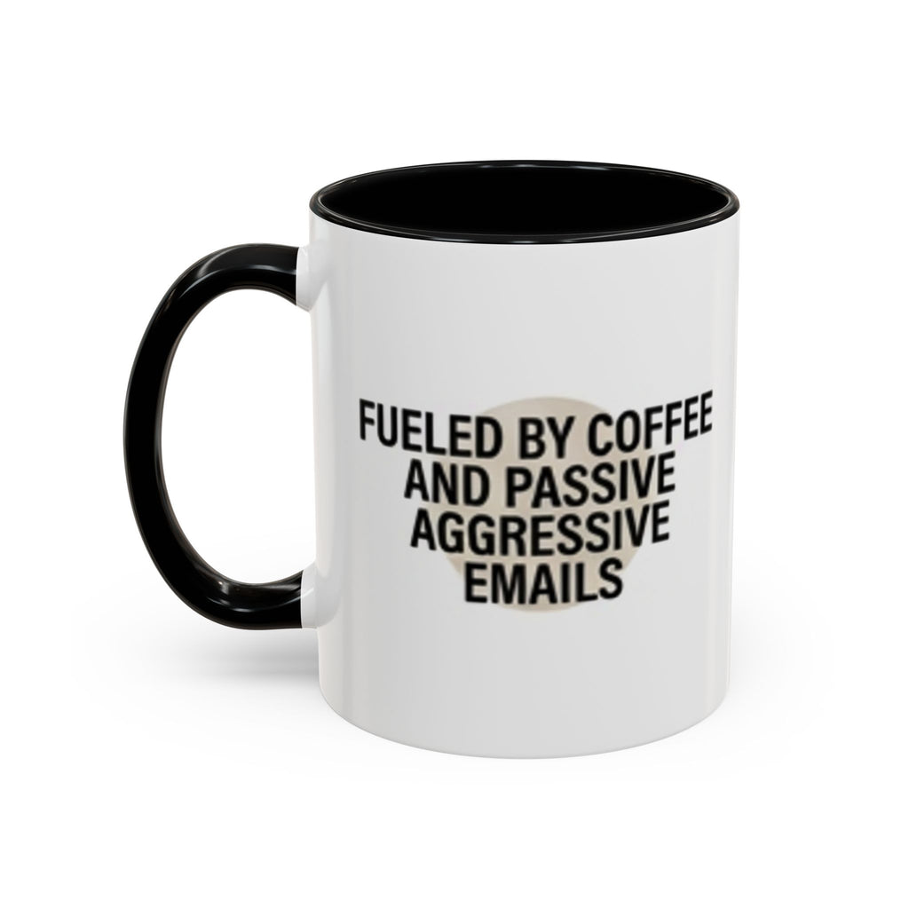 Fueled by Coffee and Passive Aggressive Emails Accent Coffee Mug — 11/15oz
